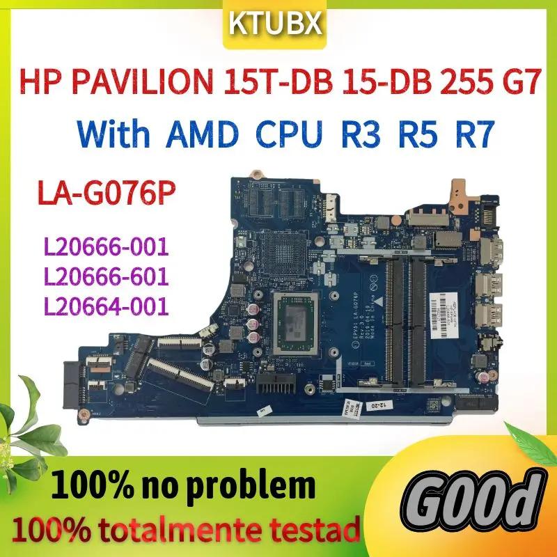 HP ĺ 15T-DB 15-DB 15-DB 255 G7 Ʈ , L20666-601 L20664-001 W/ R3 R5 R7 AMD CPU DDR4, LA-G076P.For